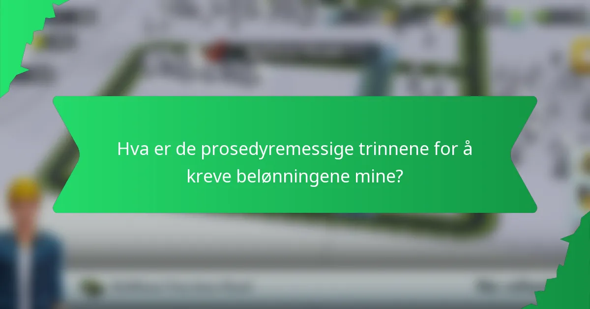 Hva er de prosedyremessige trinnene for å kreve belønningene mine?