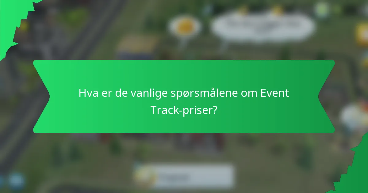 Hva er de vanlige spørsmålene om Event Track-priser?