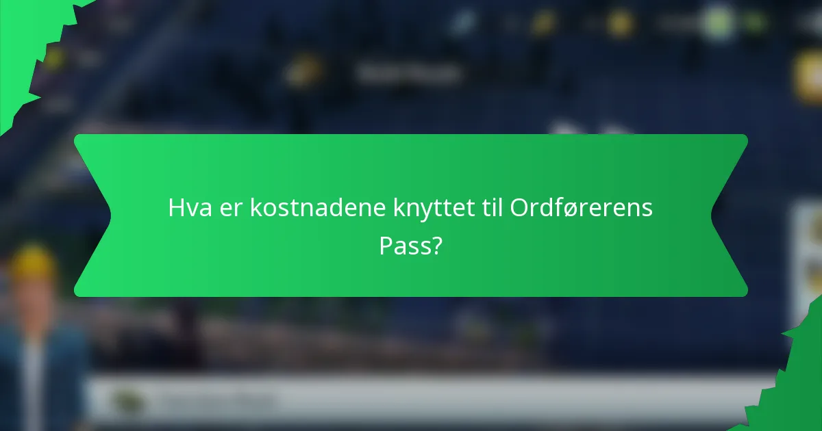 Hva er kostnadene knyttet til Ordførerens Pass?