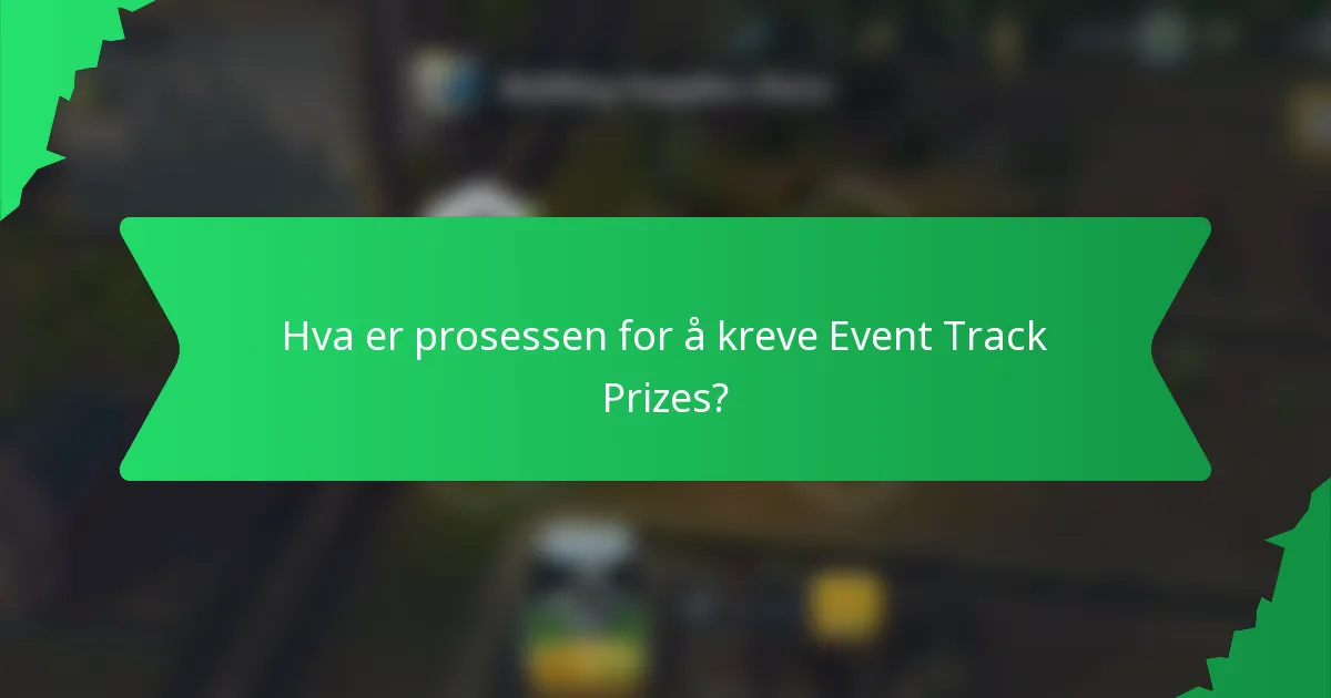 Hva er prosessen for å kreve Event Track Prizes?