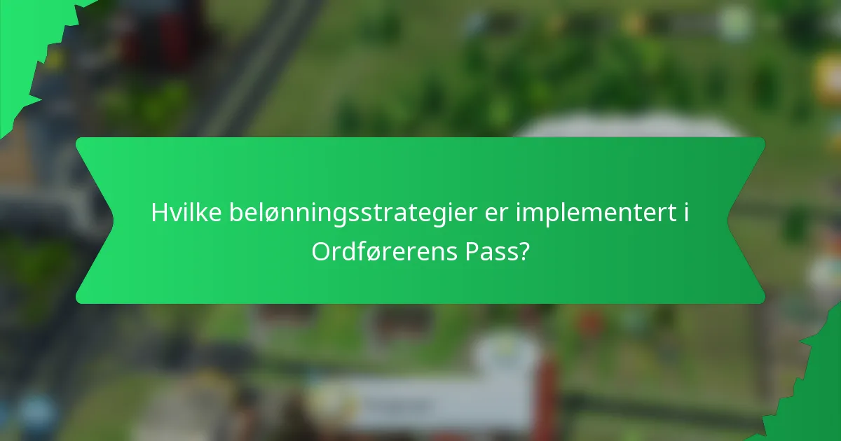 Hvilke belønningsstrategier er implementert i Ordførerens Pass?