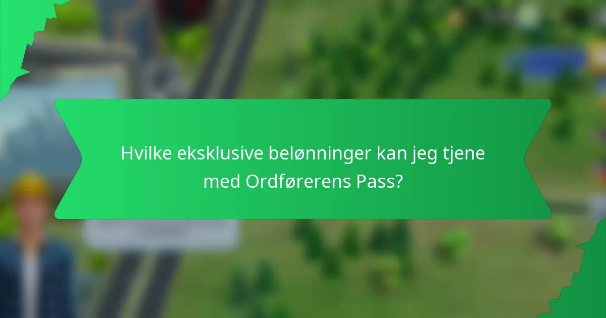 Hvilke eksklusive belønninger kan jeg tjene med Ordførerens Pass?