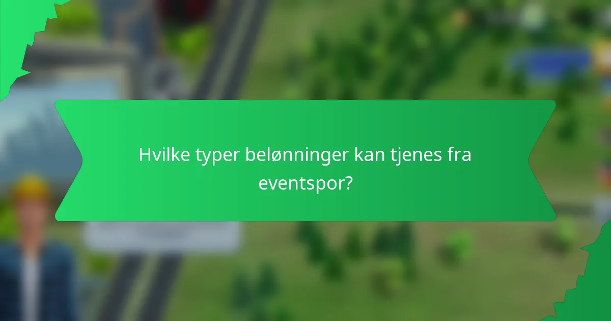 Hvilke typer belønninger kan tjenes fra eventspor?
