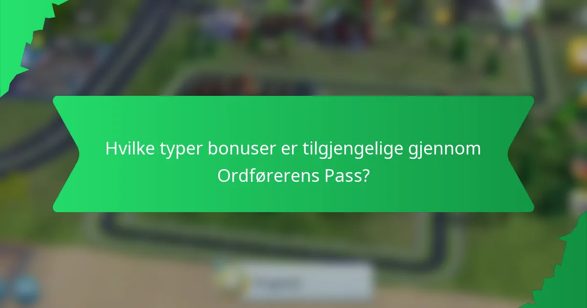 Hvilke typer bonuser er tilgjengelige gjennom Ordførerens Pass?