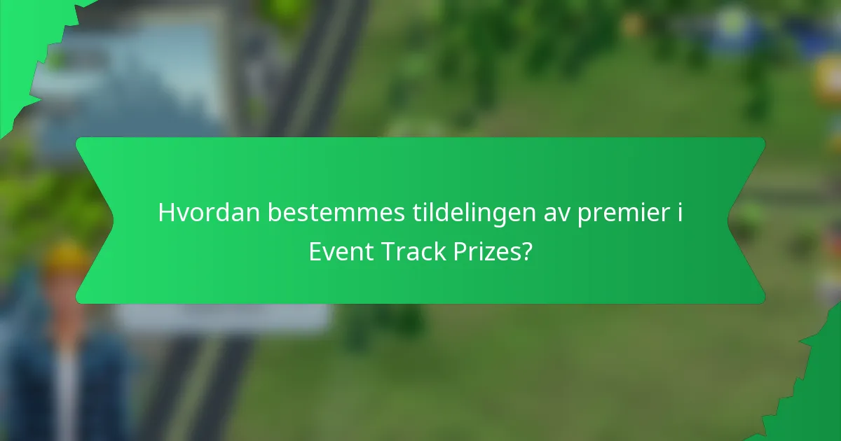 Hvordan bestemmes tildelingen av premier i Event Track Prizes?