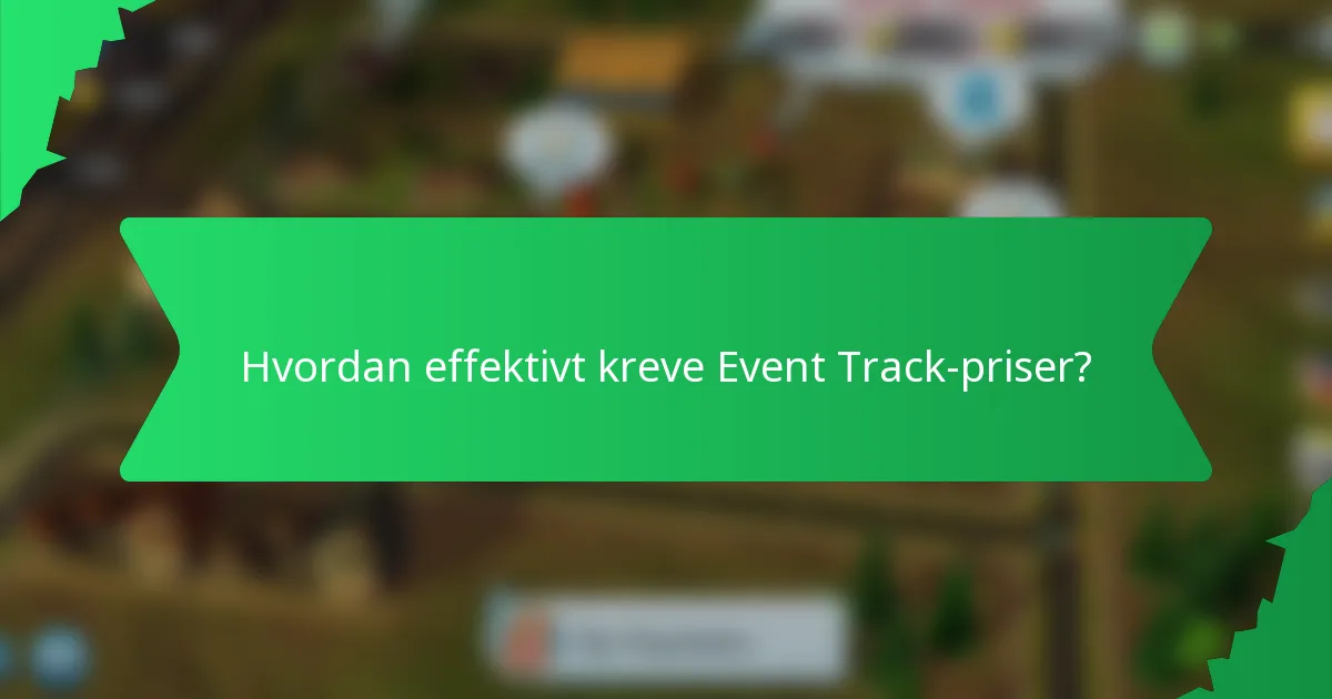 Hvordan effektivt kreve Event Track-priser?