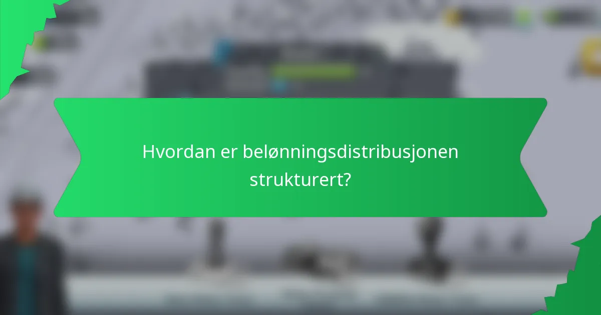 Hvordan er belønningsdistribusjonen strukturert?