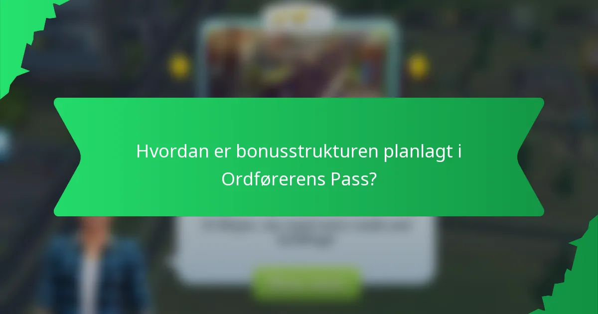 Hvordan er bonusstrukturen planlagt i Ordførerens Pass?