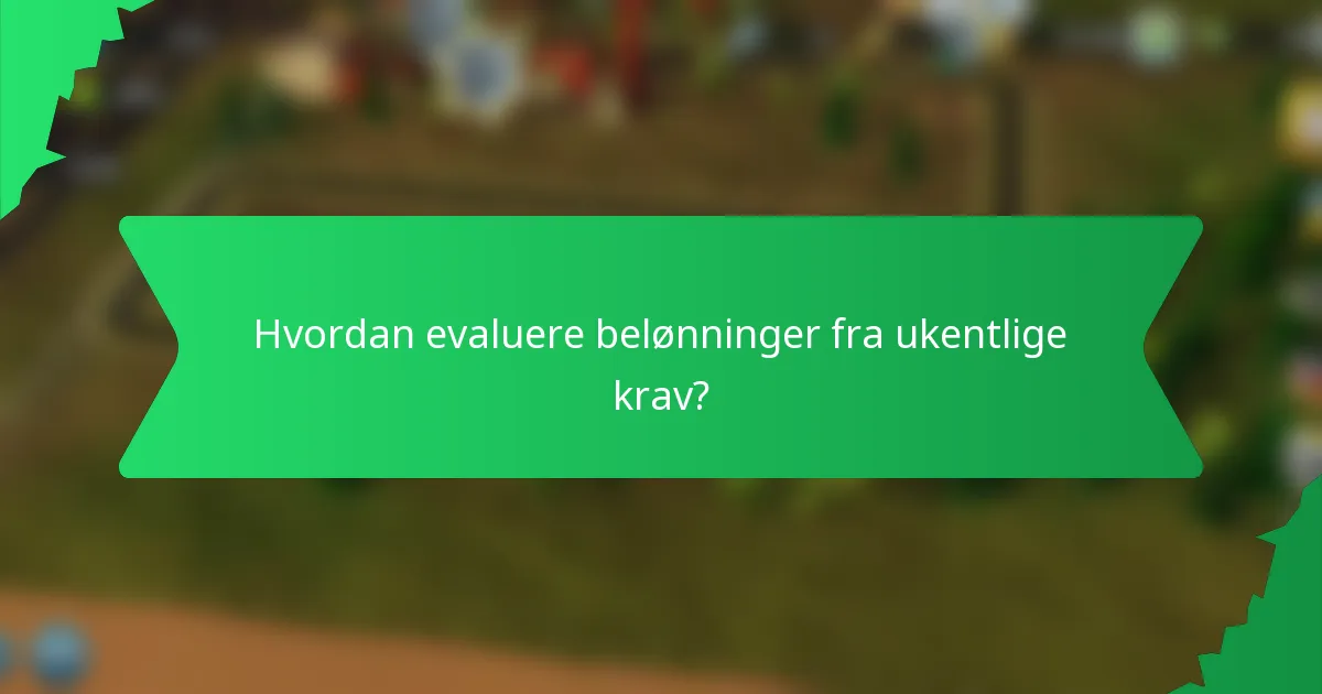 Hvordan evaluere belønninger fra ukentlige krav?