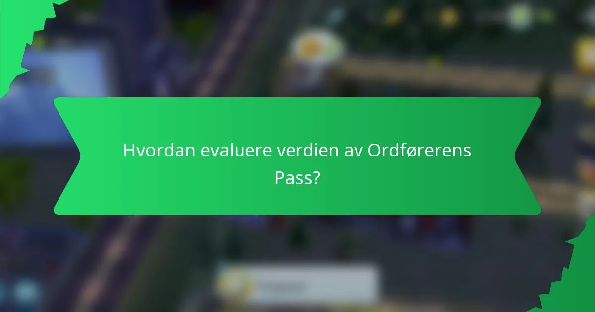 Hvordan evaluere verdien av Ordførerens Pass?