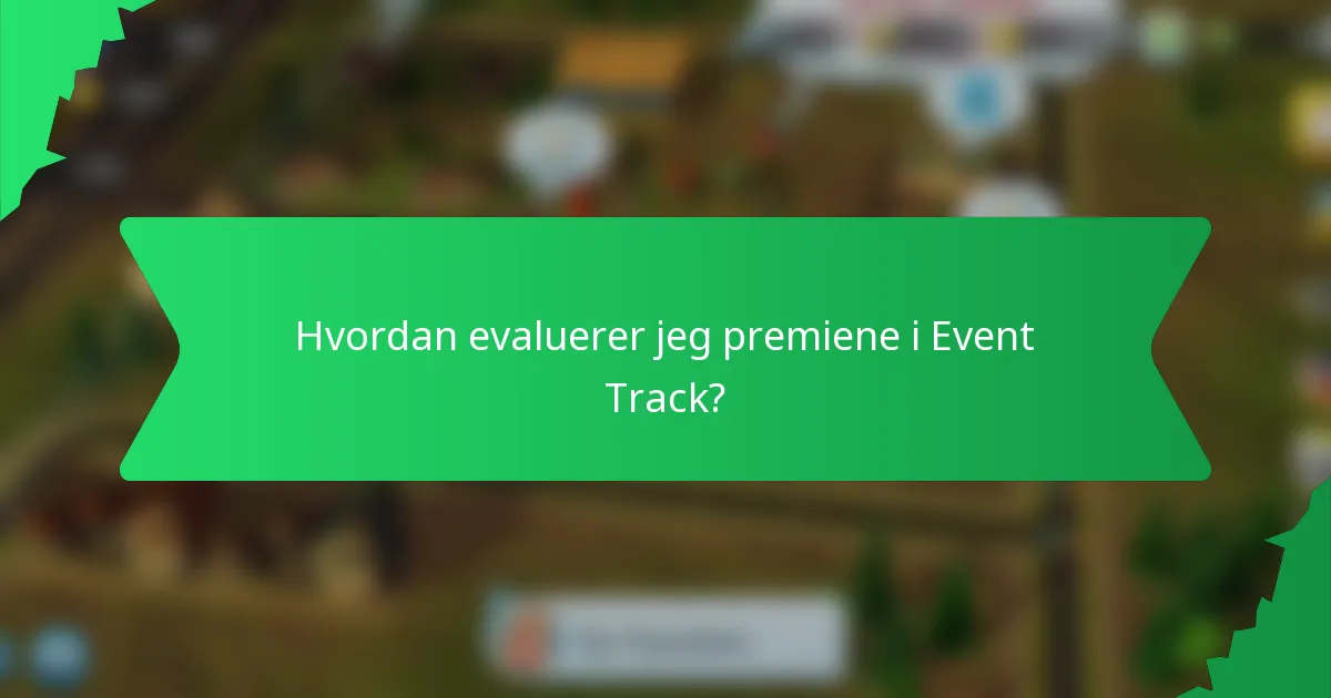 Hvordan evaluerer jeg premiene i Event Track?