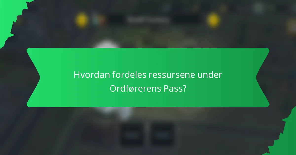 Hvordan fordeles ressursene under Ordførerens Pass?