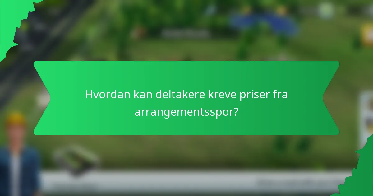 Hvordan kan deltakere kreve priser fra arrangementsspor?
