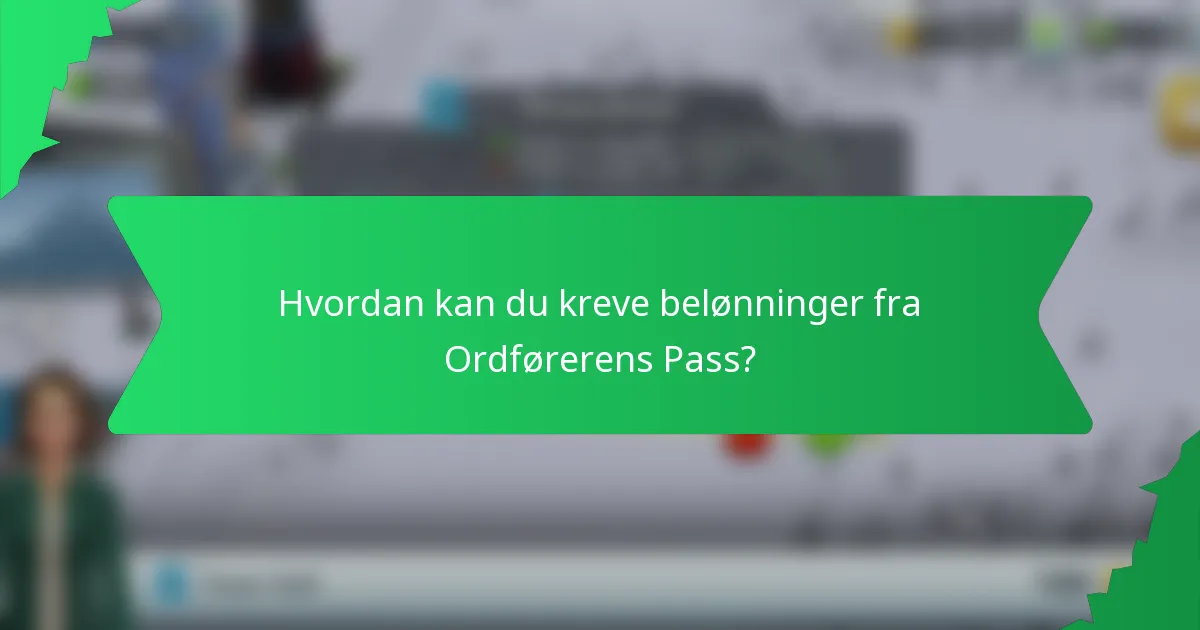 Hvordan kan du kreve belønninger fra Ordførerens Pass?