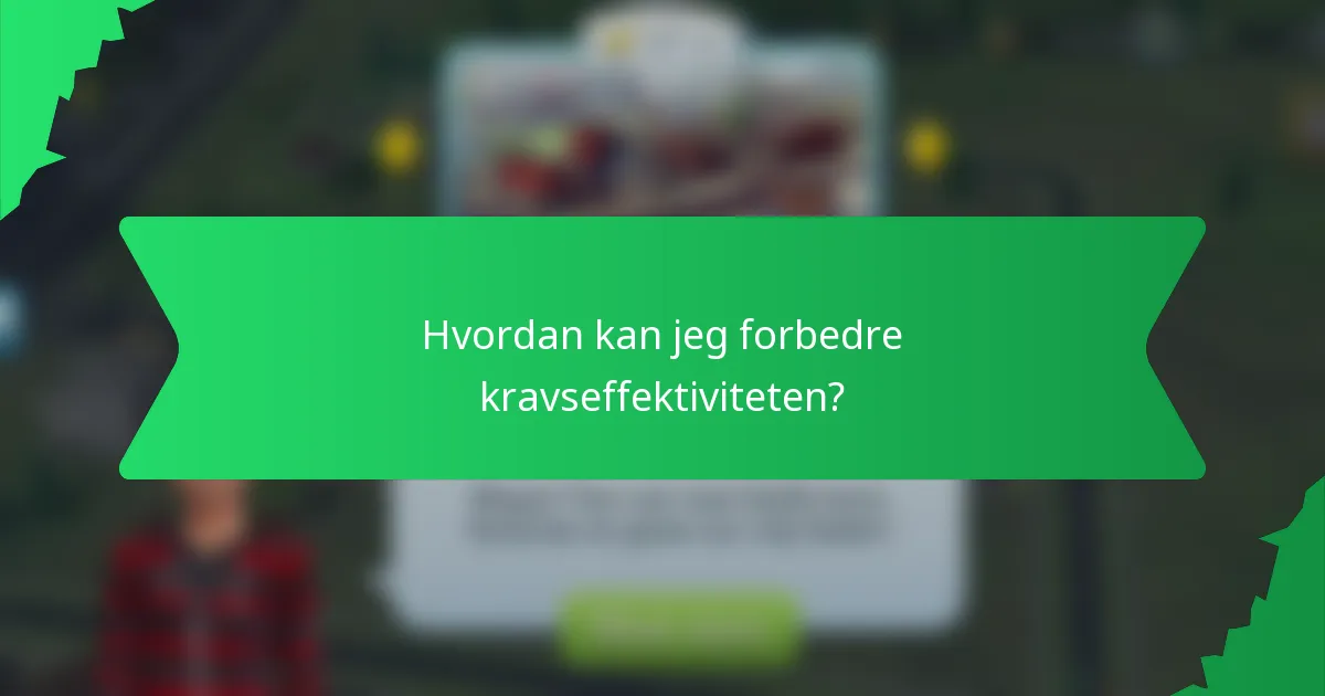 Hvordan kan jeg forbedre kravseffektiviteten?