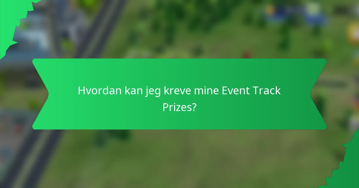 Hvordan kan jeg kreve mine Event Track Prizes?
