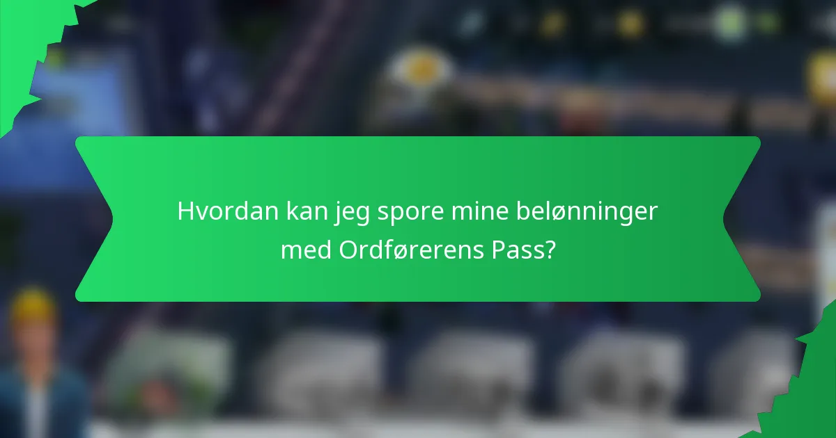 Hvordan kan jeg spore mine belønninger med Ordførerens Pass?
