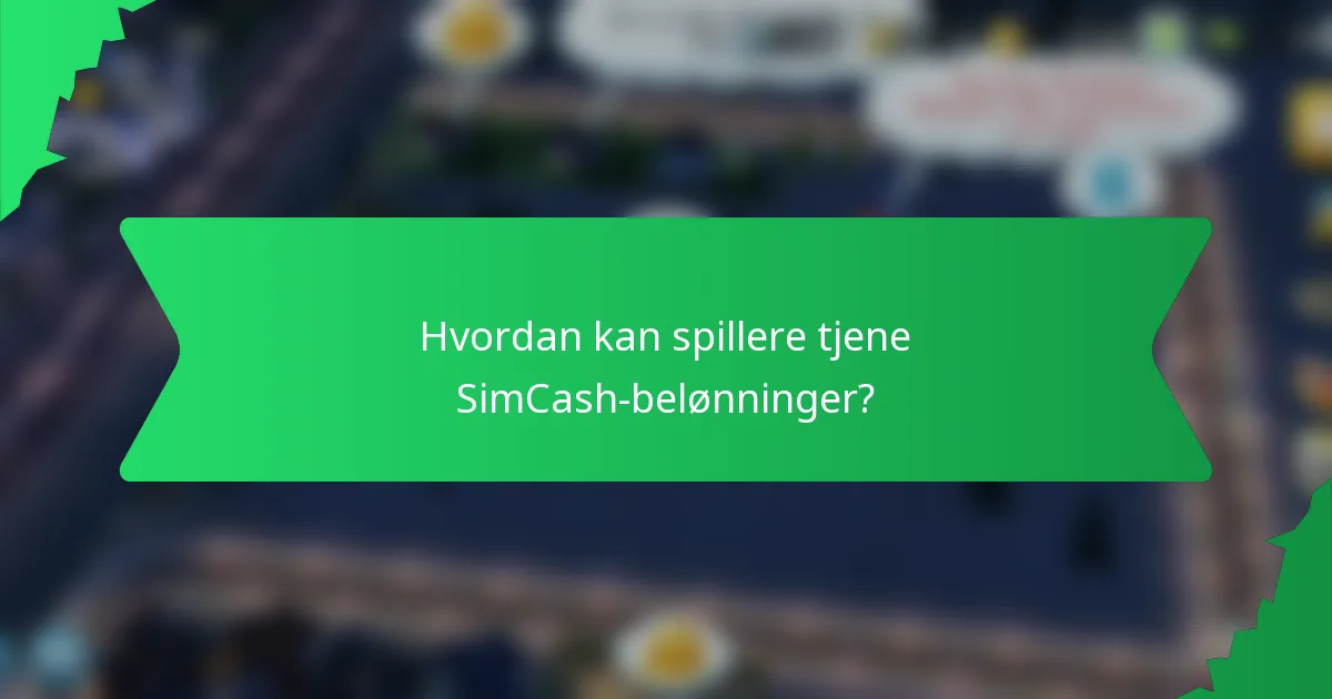 Hvordan kan spillere tjene SimCash-belønninger?