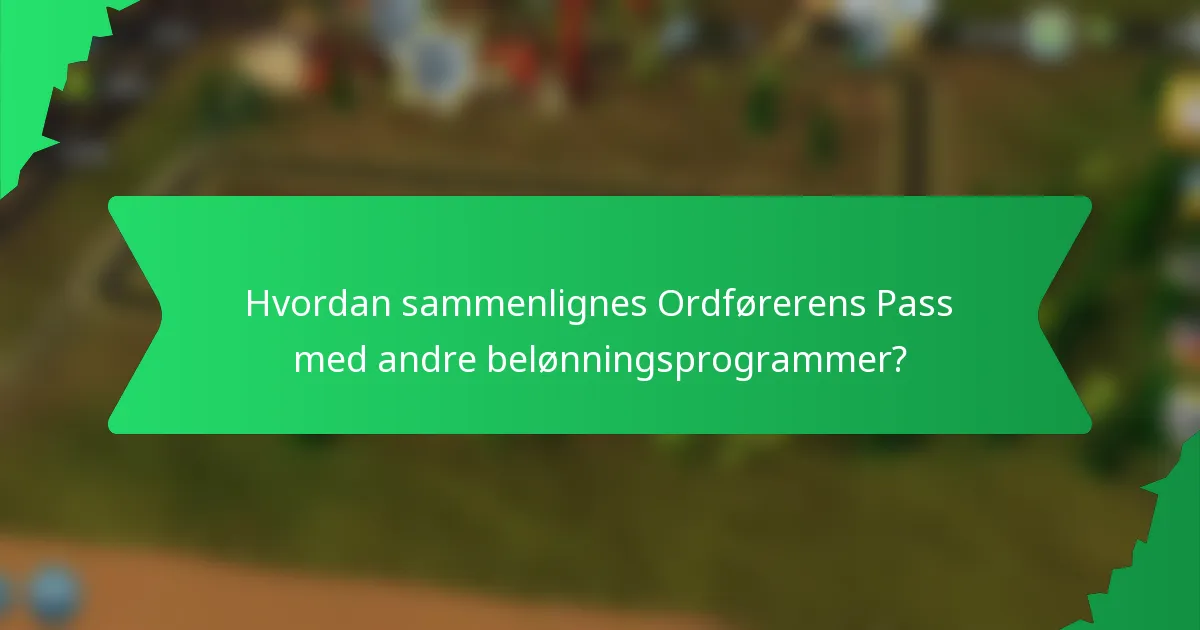 Hvordan sammenlignes Ordførerens Pass med andre belønningsprogrammer?