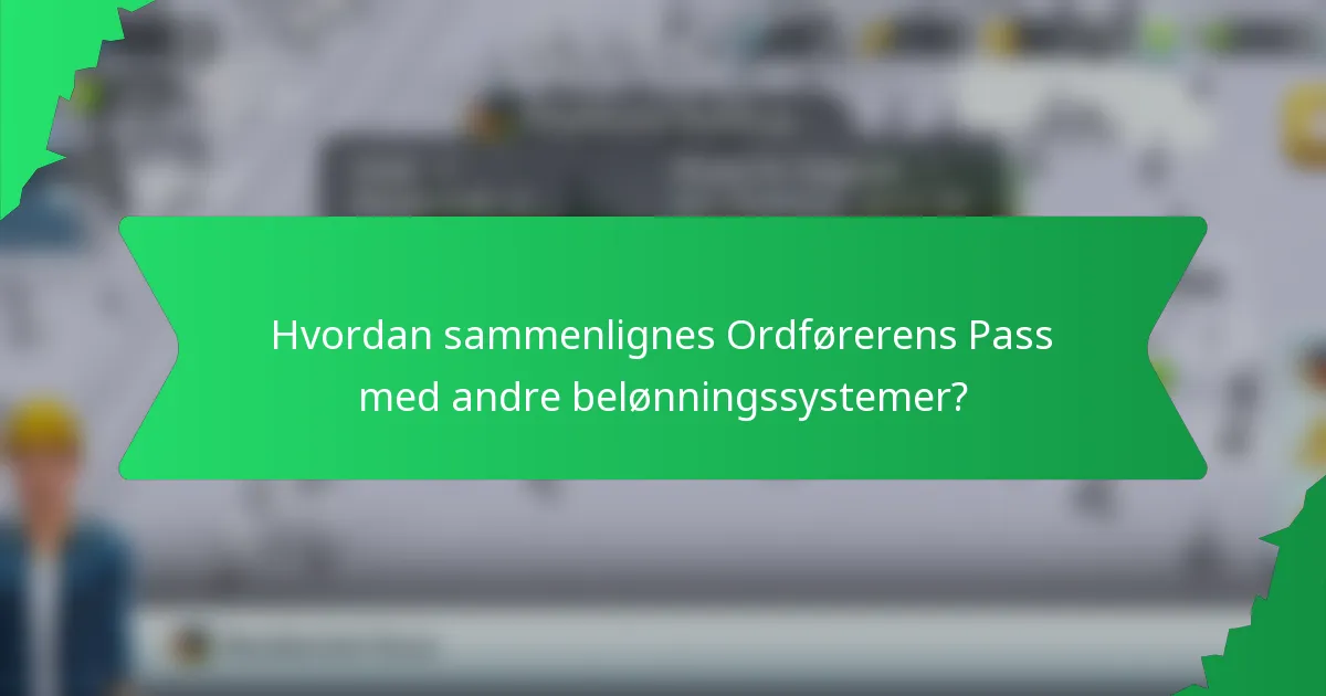 Hvordan sammenlignes Ordførerens Pass med andre belønningssystemer?