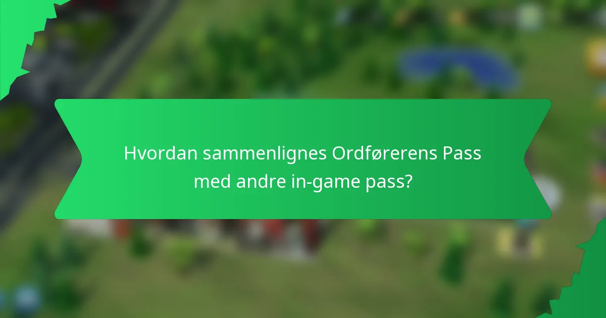 Hvordan sammenlignes Ordførerens Pass med andre in-game pass?