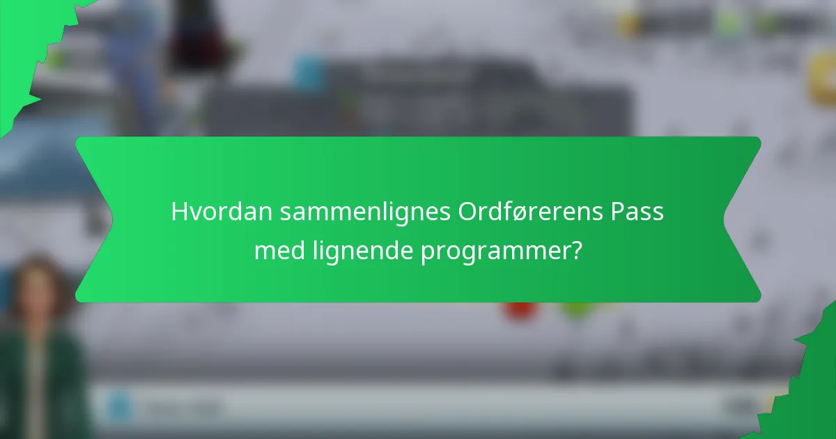 Hvordan sammenlignes Ordførerens Pass med lignende programmer?