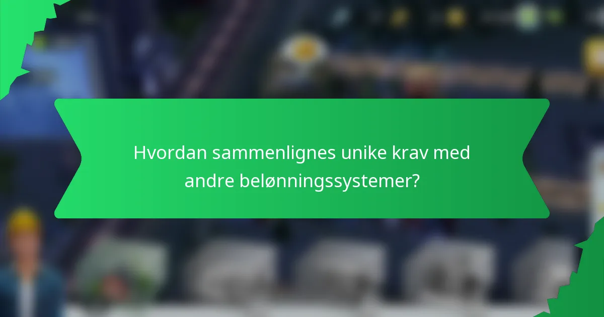 Hvordan sammenlignes unike krav med andre belønningssystemer?