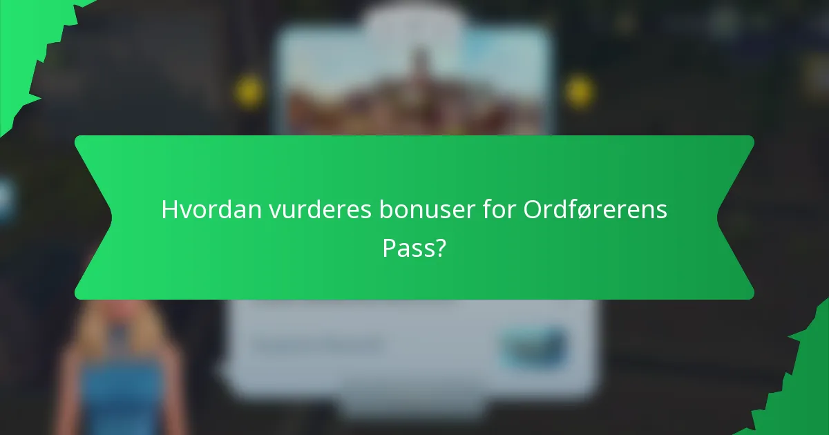 Hvordan vurderes bonuser for Ordførerens Pass?