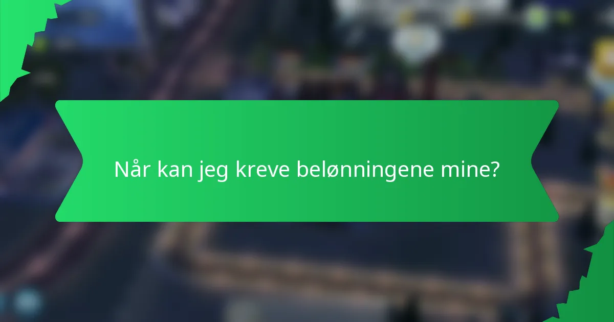 Når kan jeg kreve belønningene mine?